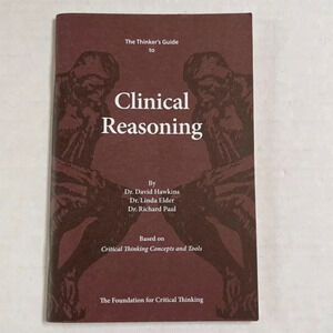 The Thinkers Guide To Clinical Reasoning Linda Elder and Richard Paul 2010 Book